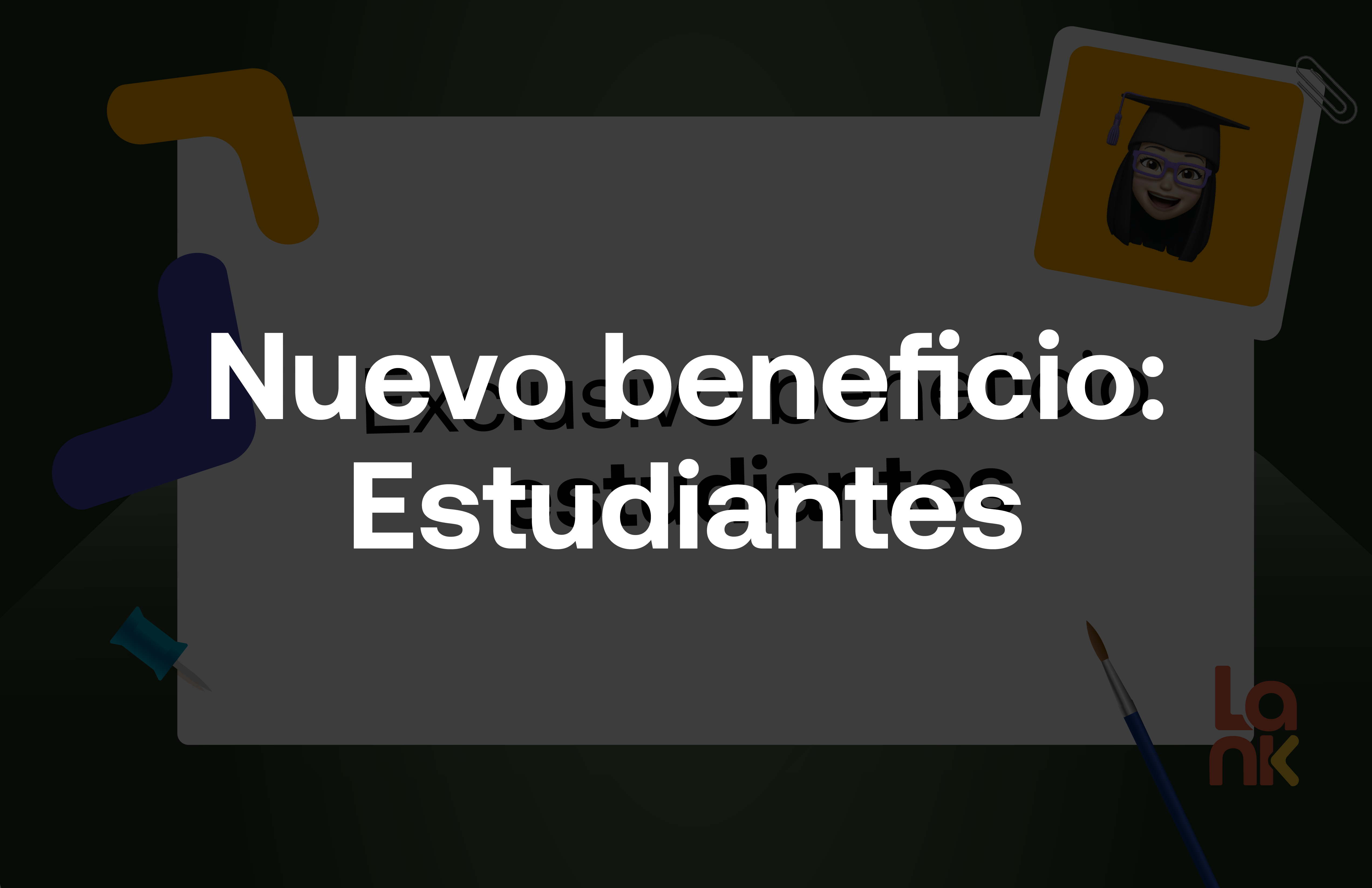 Nuevo beneficio: Estudiantes.